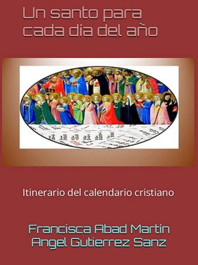 Un santo para cada día del año: Itinerario del calendario cristiano