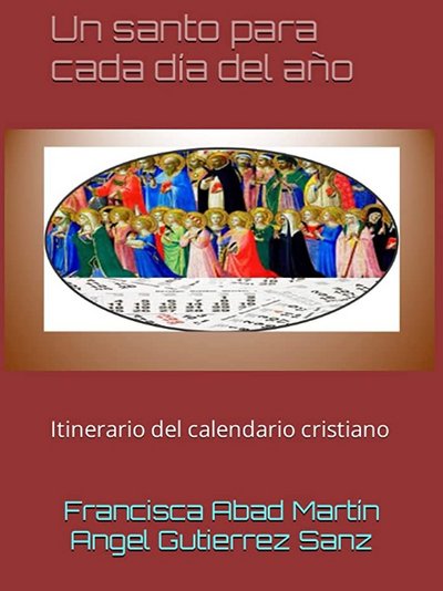 Un santo para cada día del año: Itinerario del calendario cristiano