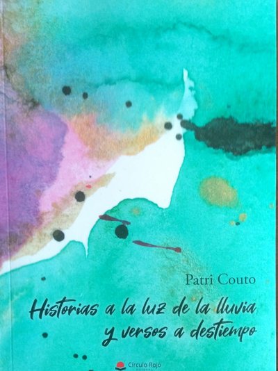 Historias a la luz de la lluvia y versos a destiempo