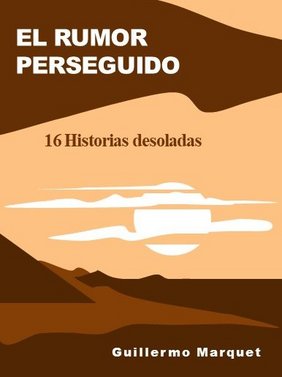 El rumor perseguido: 16 historias desoladas