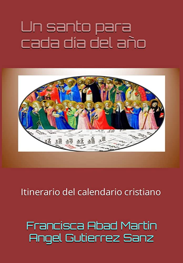 Un santo para cada día del año: Itinerario del calendario cristiano